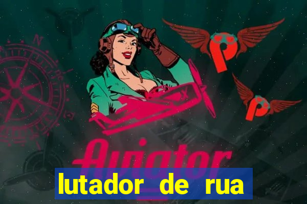 lutador de rua filme completo dublado mega filmes